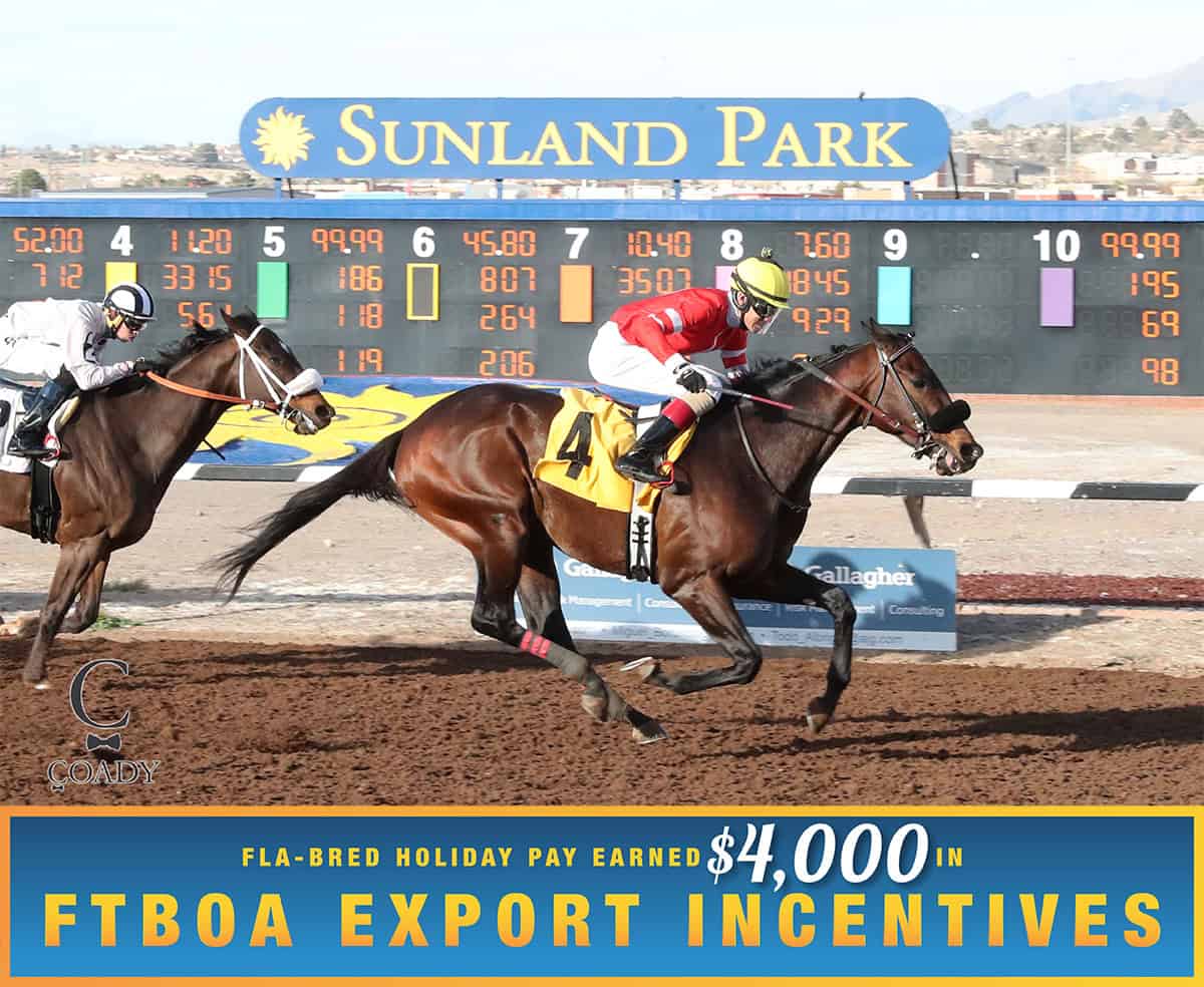 Florida-bred Thoroughbred Holiday Pay, ridden by Luis Valenzuela, gallops to the wire with competition applying pressure from behind at Sunland Park. Holiday Pay and Valenzuela held the lead, winning the 2026 Winsham Lad. (Photo: ©Coady Media) Beneath the photo, a light blue to dark blue gradient stretches across the width, outlined in an orange to yellow faded frame. The text in the frame reads, “Fla-Bred Holiday Pay Earned $4,000 in FTBOA Export Incentives.” All the text is sans serif, all capitalized in bright orange, except for “$4,000” which is in a white shadowed script.