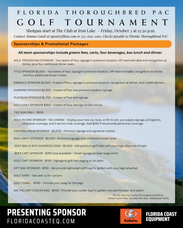 Set of 3 full page ads for the Florida Thoroughbred PAC 2026 Golf Tournament. The background is a blurred photo of the golf course. The host for the event, The Club at IronLake, has their logo featured at the top of the first page. A white rectangle centered in the middle of the advertisement features the date, Friday, October 2nd, and the start time 12:30pm, alongside other information. The bottom of the page is framed by a black banner that is presenting the sponsor Kubota Florida Coast Equipment with their logo and website, floridacoasteq.com. The second and third pages have the same background and Kubota FCE banner, but page 2 is a form to fill out to participate in the tournament, and page 3 features sponsorships and promotional packages. This is page 3.