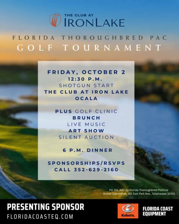 Full page ad for the Florida Thoroughbred PAC 2026 Golf Tournament. The background is a blurred photo of the golf course. The host for the event, The Club at IronLake, has their logo featured at the top of the ad. A white rectangle centered in the middle of the advertisement features the date, Friday, October 2nd, and the start time 12:30pm, alongside other information. The bottom of the page is framed by a black banner that is presenting the sponsor Kubota Florida Coast Equipment with their logo and website, floridacoasteq.com.