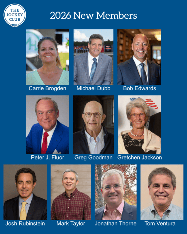 Gallery of headshots placed against a blue background, showcasing all of the new 2026 Jockey Club members. The logo for The Jockey Club is featured in the top left corner, and the people featured are listed in this order: Carrie Brogden, Michael Dubb, Bob Edwards, Peter J. Fluor, Greg Goodman, Gretchen Jackson, Josh Rubinstein, Mark Taylor, Jonathan Thorne, and Tom Ventura.